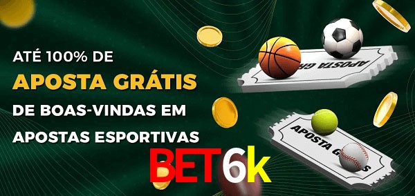 bet6k Ate 100% de Aposta Gratis